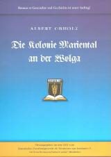Albert Obholz Die Kolonie Mariental an der Wolga Band 9